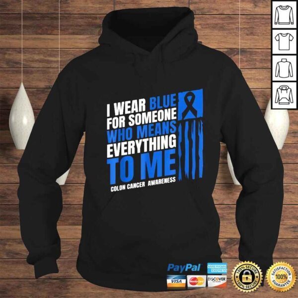 I wear blue for someone who means everything to Me colon cancer awareness shirt - Image 4