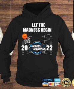 Hoodie Let the Madness Begin 2022 March Madness shirt
