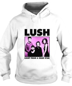 Hoodie Lush Band Light From A Dead Star TShirt