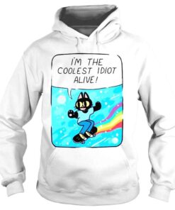 Hoodie Mollyjohnt Im The Coolest Idiot Alive Shirt 1