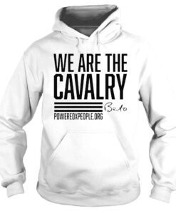 Hoodie Still With Beto We Are The Cavalry Beto Shirt