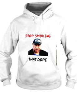 Hoodie Stop Smoking that dope shirt