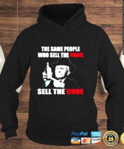 Hoodie The same people who sell the panic sell the cure shirt