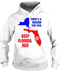 Hoodie Theres a reason you fled keep Florida red Tshirt