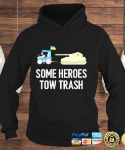 Hoodie Ukraine Some Heroes Tow Trash shirt