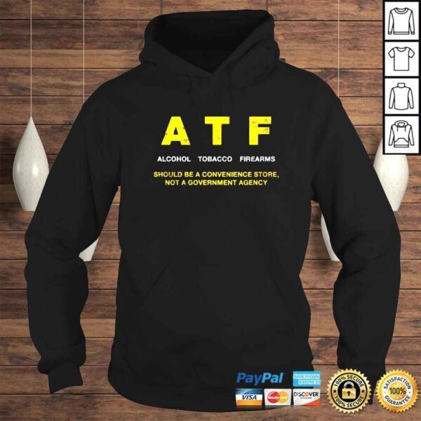 aTF alcohol tobacco firearms should be a convenience store shirt - Image 4