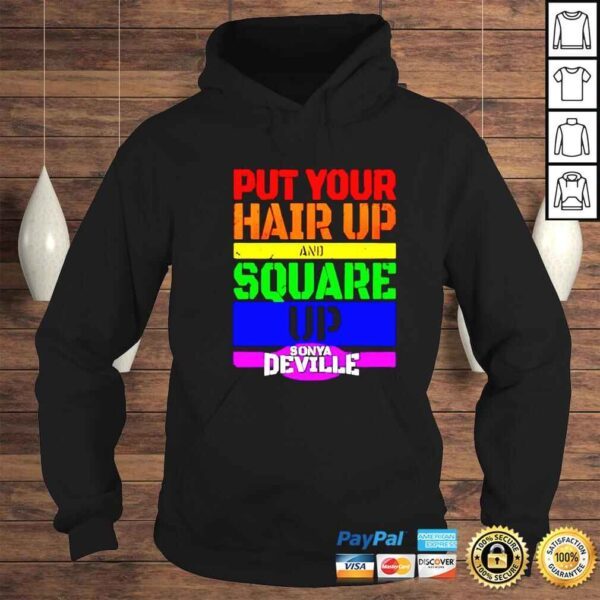 put your hair up and square up sonya deville shirt - Image 4