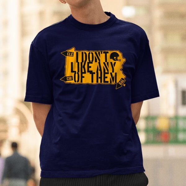 I DON'T LIKE ANY OF THEM T-Shirts