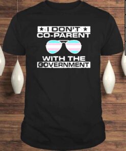 I Don’t CoParent With The Government Shirt