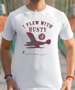 I Flew With Rusty Shirts