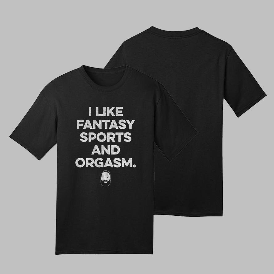 I Like Fantasy Sports And Orgasm Shirt 4 I Like Fantasy Sports And Orgasm Shirts