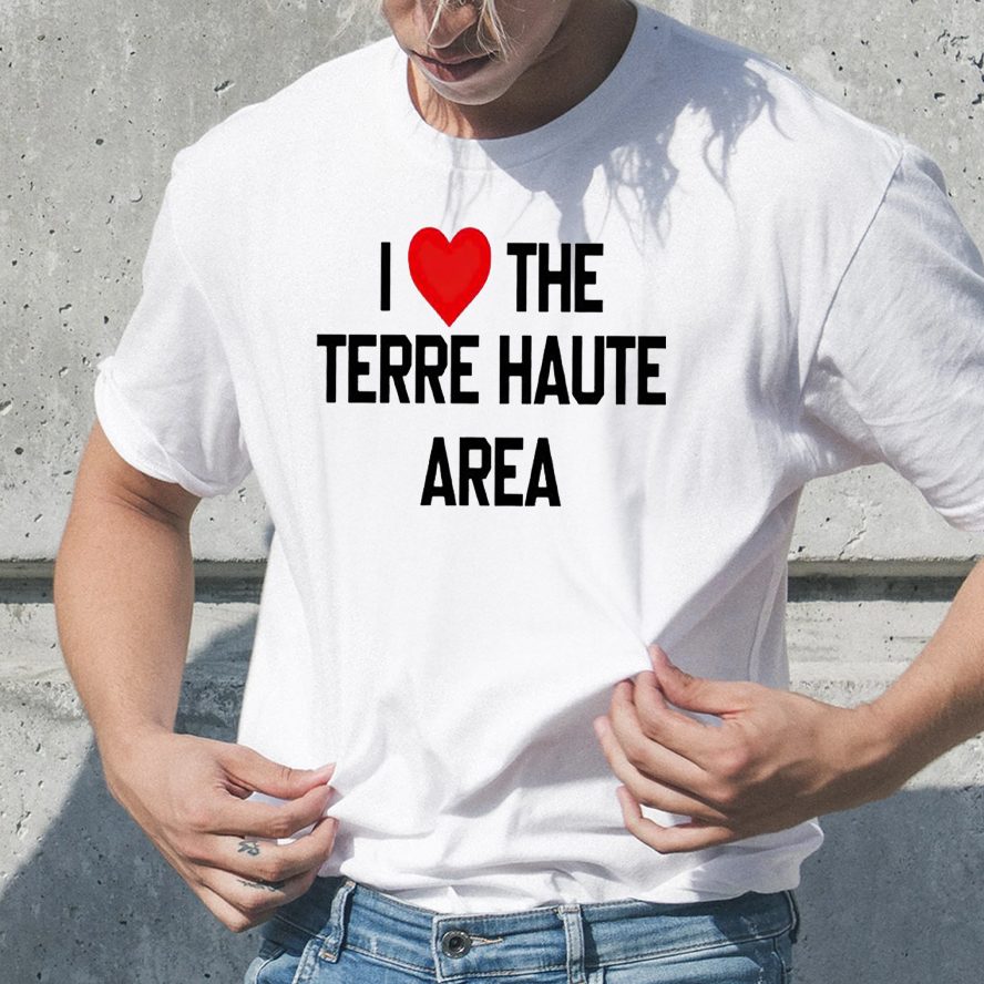 I Love The Terre Haute Area T-Shirt 4 I Love The Terre Haute Area TShirt