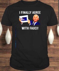I finally agree with Fauci shirt