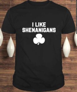 I like Shenanigans St Patricks Day shirt