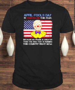 Joe Biden Clown april fools day is cancelled this year American flag shirt