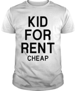 Kid For Rent Cheap Shirt
