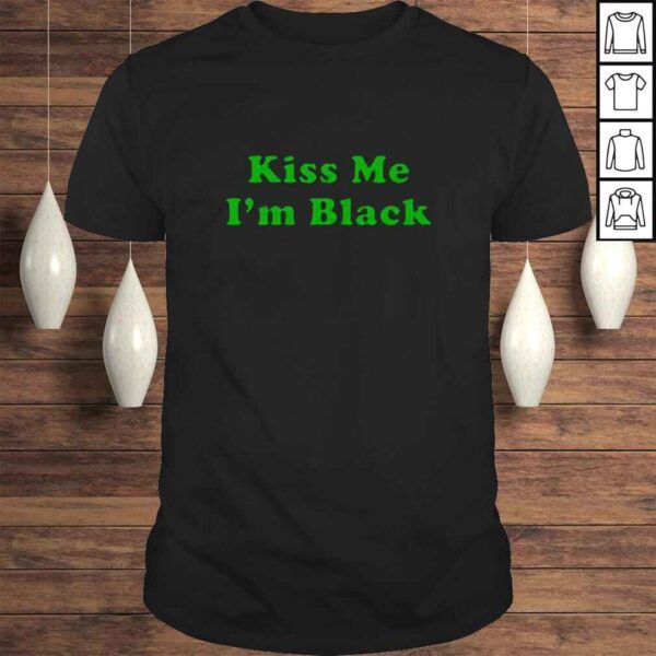 Kiss Me I’m Black TShirt