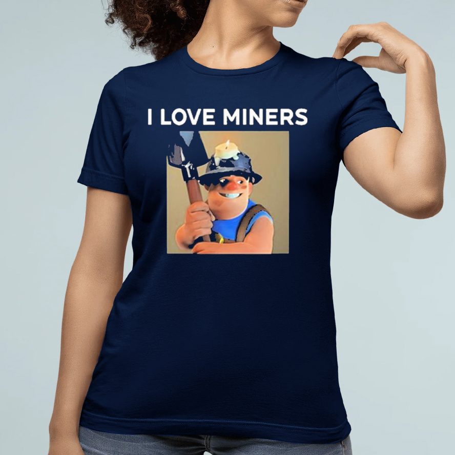 Love Miners Clash Royale T-Shirt 4 Love Miners Clash Royale Shirt