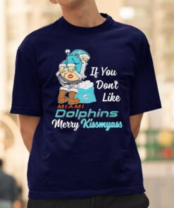 Miami Dolphins If You Don’t Like Merry Kissmyass T-Shirtt