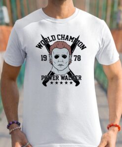 Michael Myers World Champion Power Walker Est 1978 Shirts