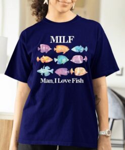 Milf Man I Love Fish T-Shirts