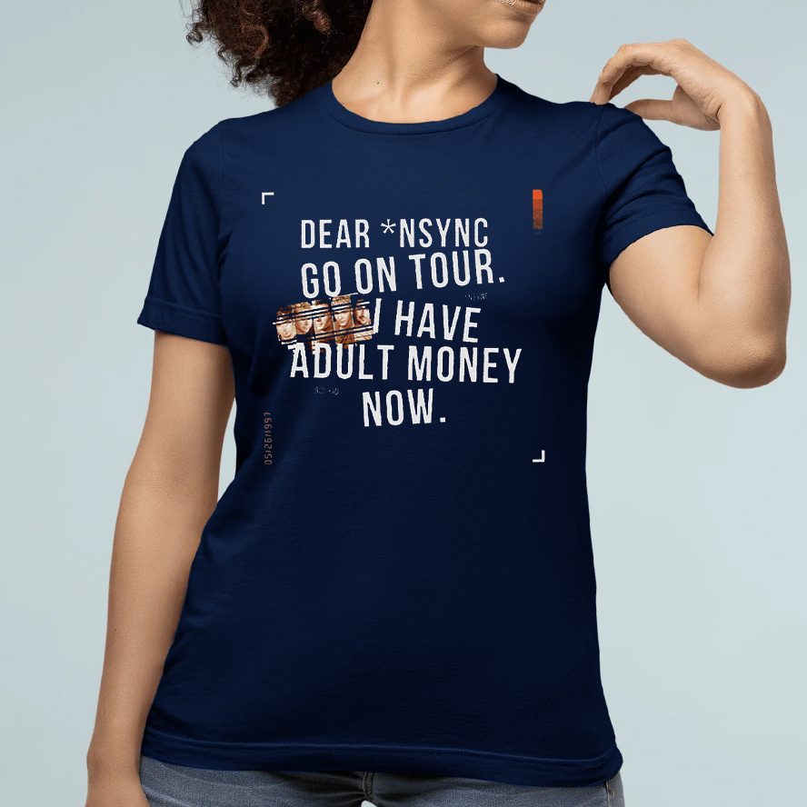 NSYNC Go On Tour I Have Adult Money Now T-Shirt 4 NSYNC Go On Tour I Have Adult Money Now Shirt