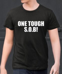 One Tough Sob Shirts