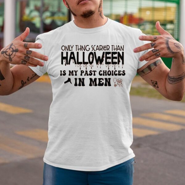 Only Thing Scarier Than Halloween Is My Past Choices In Men T-Shirtt