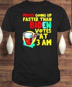 Prices Going Up Faster Than Biden Votes At 3 Am Shirts