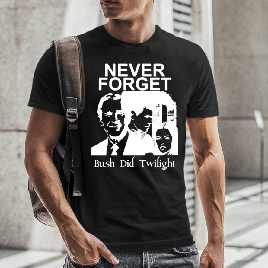 Punk With A Camera Never Forget Bush Did Twilight T-Shirt 4 Punk With A Camera Never Forget Bush Did Twilight T-Shirt