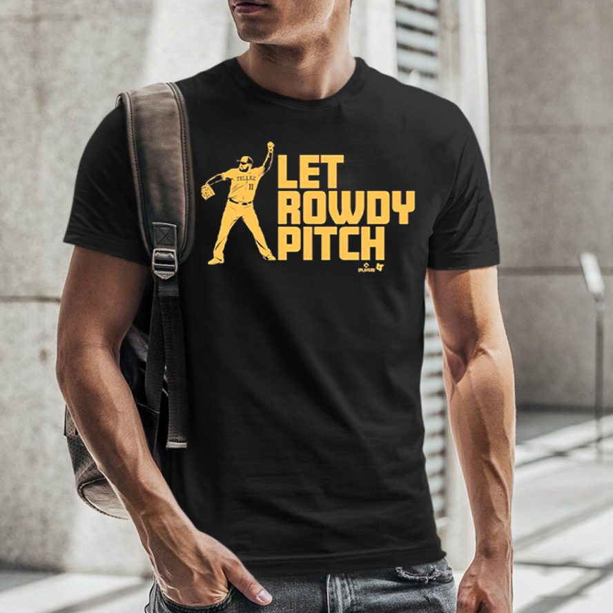 ROWDY TELLEZ LET ROWDY PITCH T-Shirt 4 ROWDY TELLEZ LET ROWDY PITCH T-Shirt