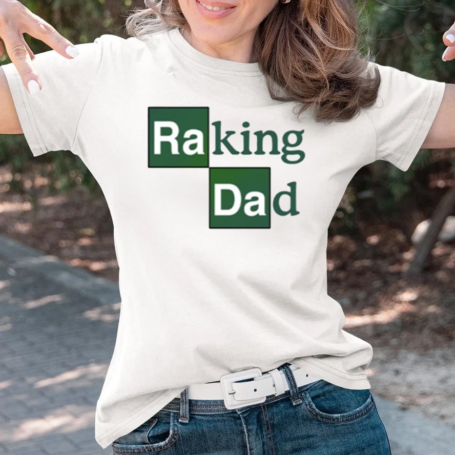 Raking Dad T-Shirt 4 Raking Dad T-Shirts
