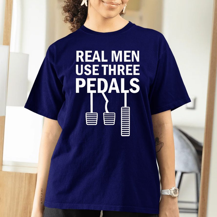 Real Men Use Three Pedals Manual Shift Stick Car T-Shirt 5 Real Men Use Three Pedals Manual Shift Stick Car T-Shirtt