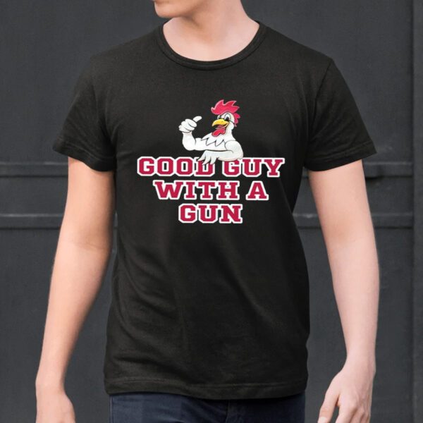 Rooster Good Guy With A Gun Shirts