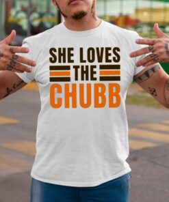 She Loves The Chubb T-Shirtt