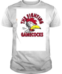 South Carolina The Fighting Gamecocks All of way shirt