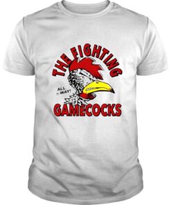 South Carolina The Fighting Gamecocks all the way shirt