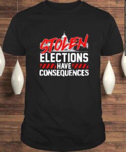 Stolen elections have consequences Tshirt