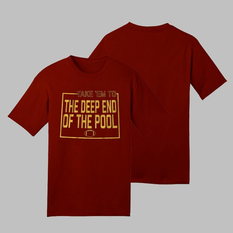 TAKE EM TO THE DEEP END OF THE POOL AND THEY’RE GONNA FOLD Shirt 4 TAKE EM TO THE DEEP END OF THE POOL AND THEY’RE GONNA FOLD T Shirt