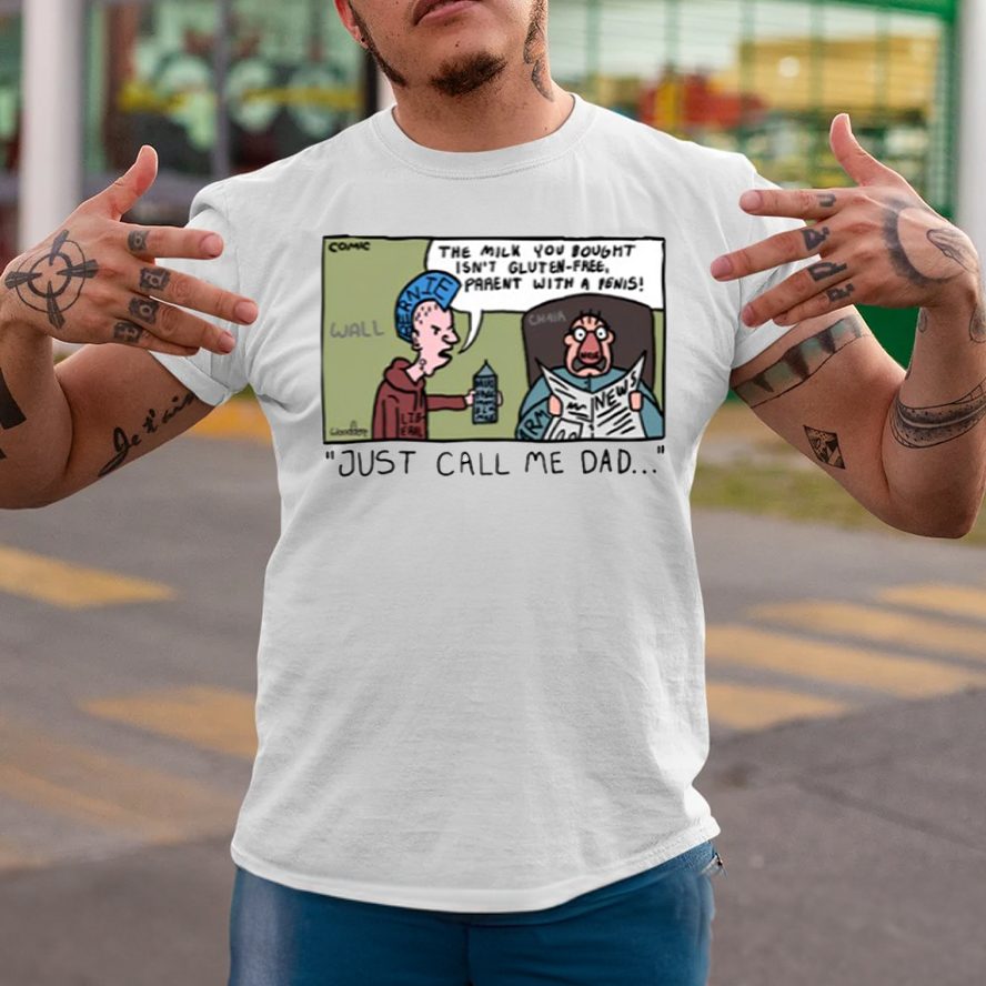 The Milk You Bought Isn't Gluten -Free Parent With A Penis Just Call Me Dad T-Shirt 4 The Milk You Bought Isn't Gluten -Free Parent With A Penis Just Call Me Dad T-Shirts