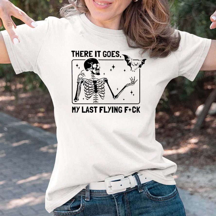 There It Goes My Last Flying Fuck Halloween Sarcastic Skeleton T-Shirt 4 There It Goes My Last Flying Fuck Halloween Sarcastic Skeleton T-Shirts