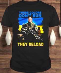 These Colors dont Run they Reload Ukraine shirt