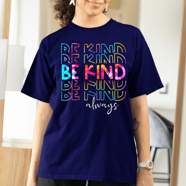 Tie Dye Be Kind Always Peace Signs Choose Kindness Unity Day T-Shirts