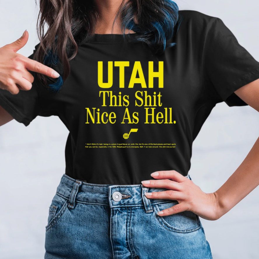 Utah This Shit Nice As Hell T-Shirt 4 Utah This Shit Nice As Hell TShirt