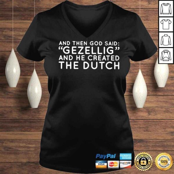 And then god said gezellig and he created the dutch shirt - Image 2