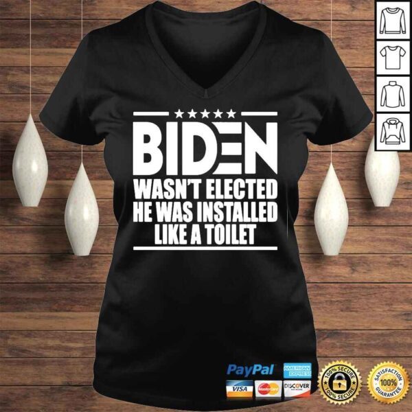 Biden Wasn’t Elected He Was Installed Like A Toilet Tee Shirt - Image 2