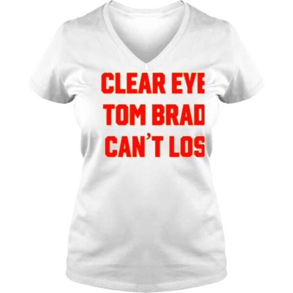 Clear Your Eyes Tom Brady Can’t Lose Shirt - Image 2