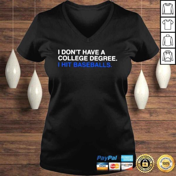 I Dont Have A College Degree I Hit Baseballs Shirt - Image 2