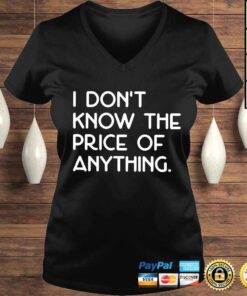 VLadies I Dont Know The Price Of Anything shirt