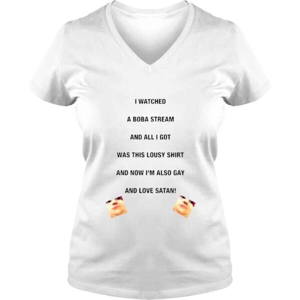 I watched a boba stream and all I got was this lousy shirt and now Im also gay and love Satan shirt - Image 2